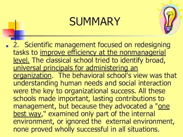 SUMMARY 2. Scientific management focused on redesigning tasks to improve efficiency at
