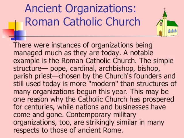 Ancient Organizations: Roman Catholic Church There were instances of organizations being managed