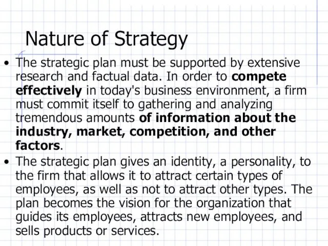 Nature of Strategy The strategic plan must be supported by extensive research