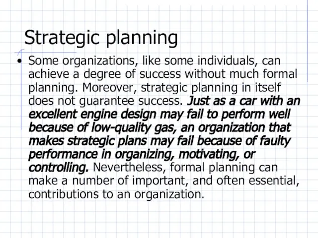 Strategic planning Some organizations, like some individuals, can achieve a degree of