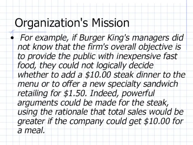Organization's Mission For example, if Burger King's managers did not know that