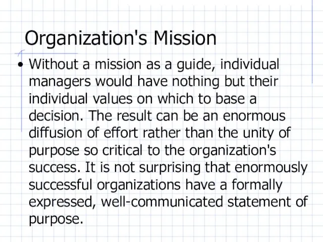 Organization's Mission Without a mission as a guide, individual managers would have