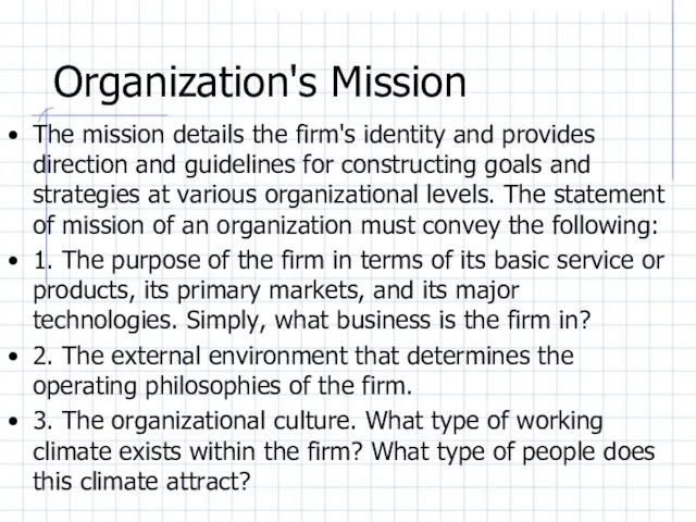 Organization's Mission The mission details the firm's identity and provides direction and