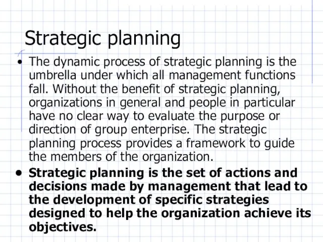 Strategic planning The dynamic process of strategic planning is the umbrella under