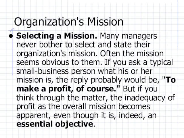 Organization's Mission Selecting a Mission. Many managers never bother to select and