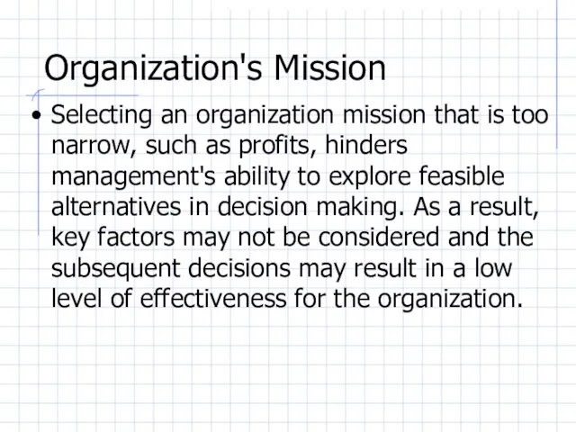 Organization's Mission Selecting an organization mission that is too narrow, such as
