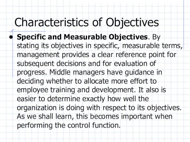 Characteristics of Objectives Specific and Measurable Objectives. By stating its objectives in