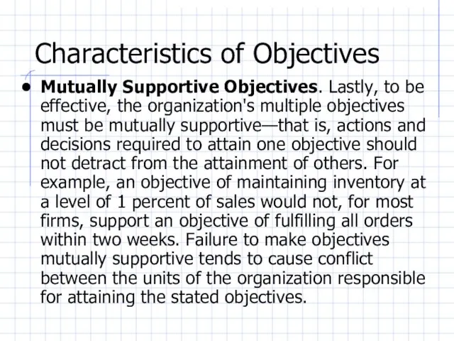 Characteristics of Objectives Mutually Supportive Objectives. Lastly, to be effective, the organization's