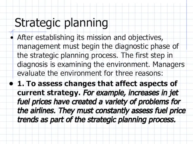 Strategic planning After establishing its mission and objectives, management must begin the