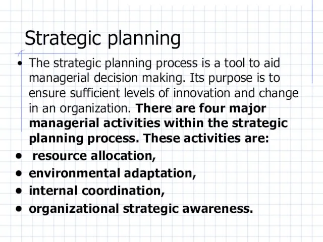 Strategic planning The strategic planning process is a tool to aid managerial