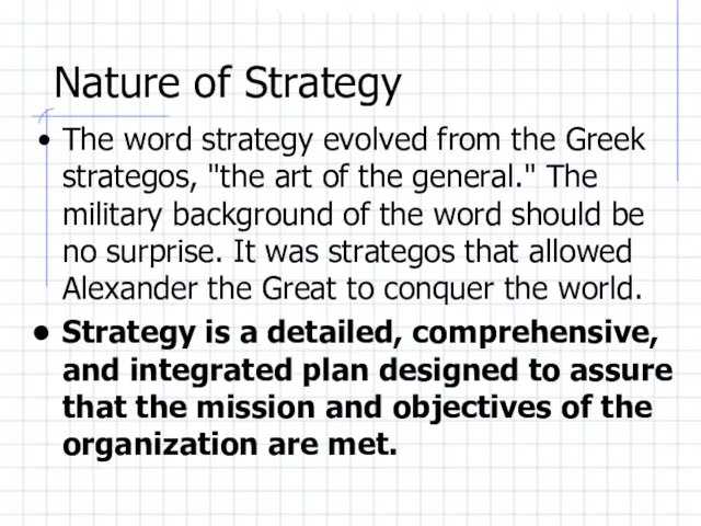 Nature of Strategy The word strategy evolved from the Greek strategos, "the