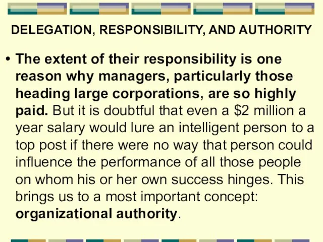 DELEGATION, RESPONSIBILITY, AND AUTHORITY The extent of their responsibility is one reason