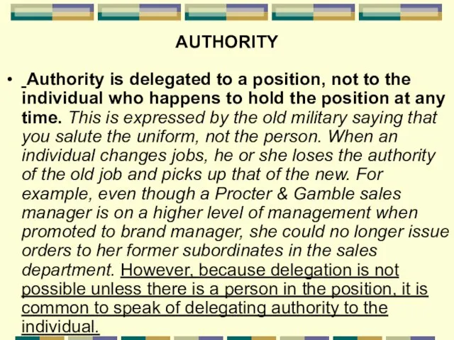 AUTHORITY Authority is delegated to a position, not to the individual who