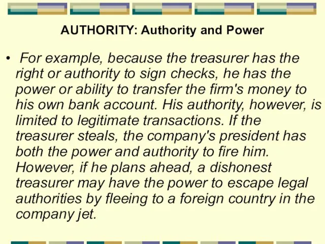 AUTHORITY: Authority and Power For example, because the treasurer has the right