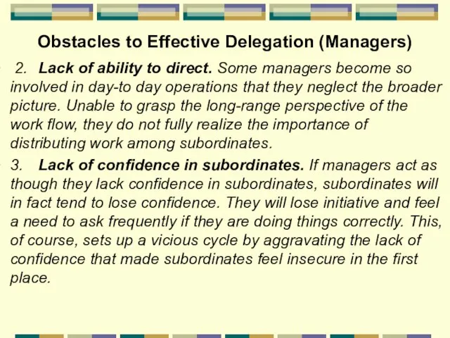 Obstacles to Effective Delegation (Managers) 2. Lack of ability to direct. Some