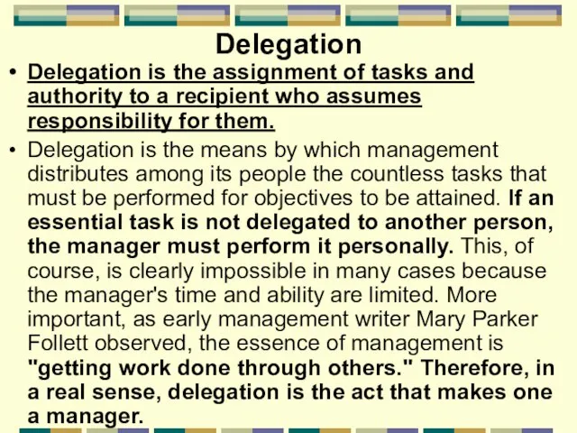 Delegation Delegation is the assignment of tasks and authority to a recipient