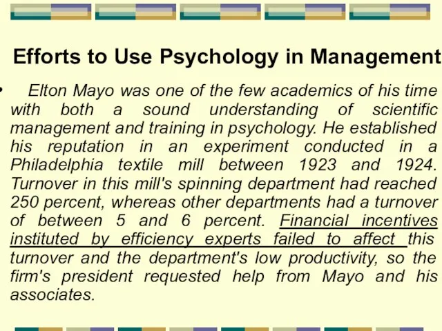 Efforts to Use Psychology in Management Elton Mayo was one of the