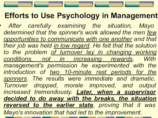 Efforts to Use Psychology in Management After carefully examining the situation, Mayo