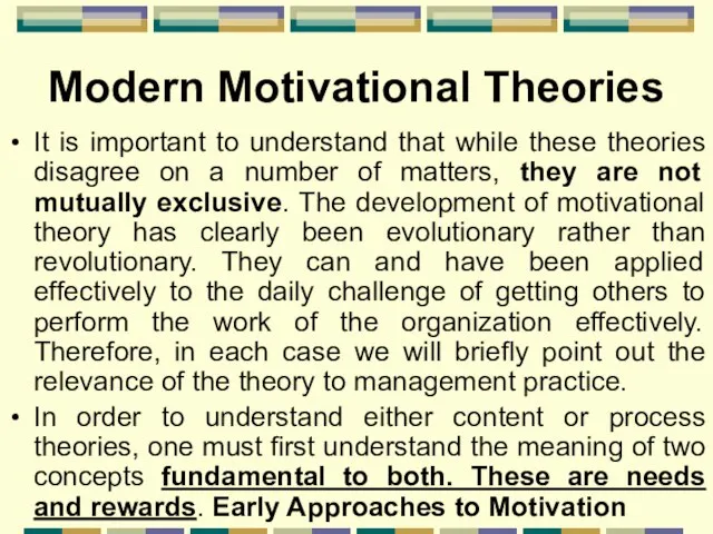 Modern Motivational Theories It is important to understand that while these theories