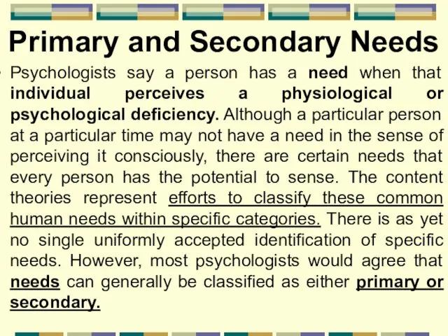 Primary and Secondary Needs Psychologists say a person has a need when