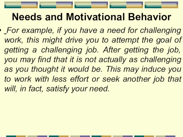 Needs and Motivational Behavior For example, if you have a need for