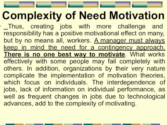 Complexity of Need Motivation Thus, creating jobs with more challenge and responsibility