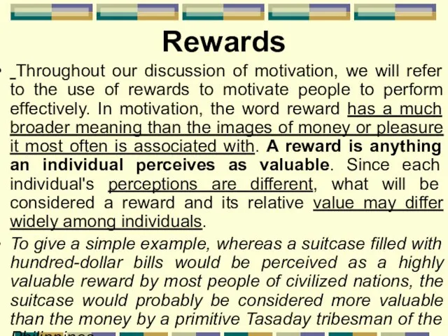 Rewards Throughout our discussion of motivation, we will refer to the use