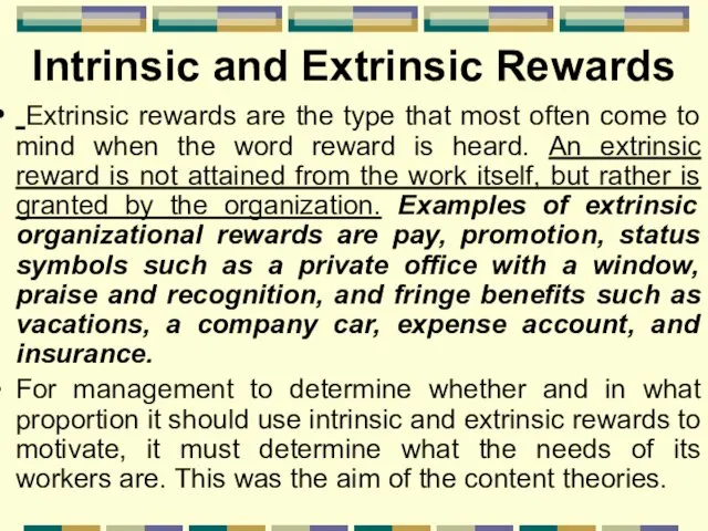 Intrinsic and Extrinsic Rewards Extrinsic rewards are the type that most often