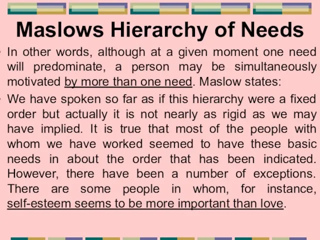 Maslows Hierarchy of Needs In other words, although at a given moment