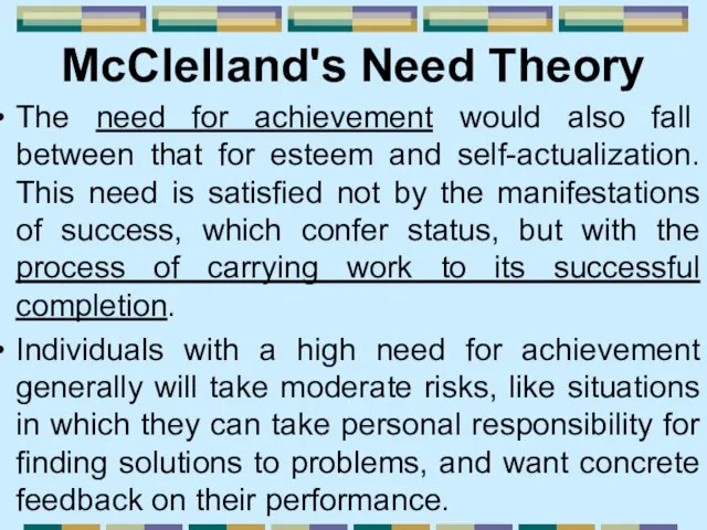 McClelland's Need Theory The need for achievement would also fall between that