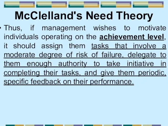 McClelland's Need Theory Thus, if management wishes to motivate individuals operating on