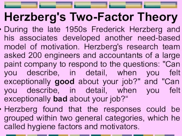 Herzberg's Two-Factor Theory During the late 1950s Frederick Herzberg and his associates
