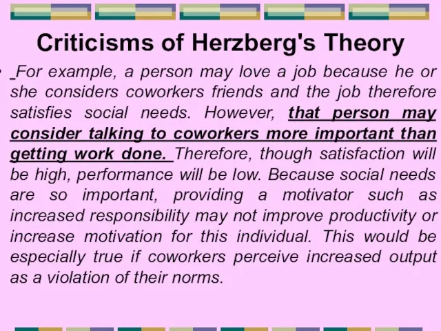 Criticisms of Herzberg's Theory For example, a person may love a job