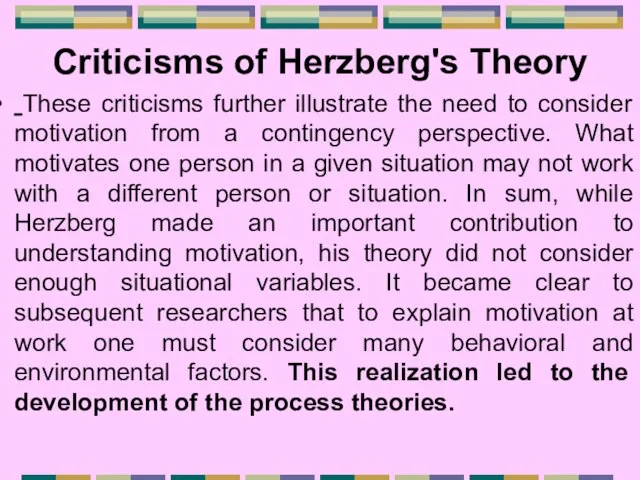 Criticisms of Herzberg's Theory These criticisms further illustrate the need to consider