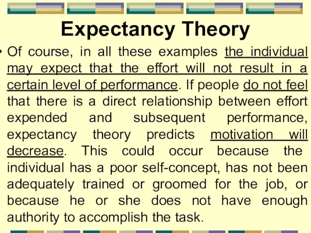 Expectancy Theory Of course, in all these examples the individual may expect