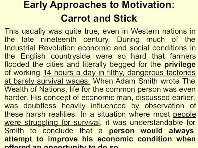 Early Approaches to Motivation: Carrot and Stick This usually was quite true,