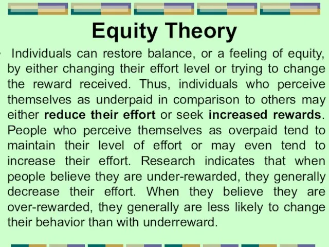 Equity Theory Individuals can restore balance, or a feeling of equity, by