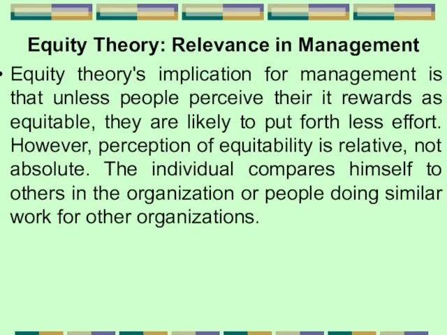 Equity Theory: Relevance in Management Equity theory's implication for management is that