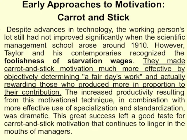 Early Approaches to Motivation: Carrot and Stick Despite advances in technology, the