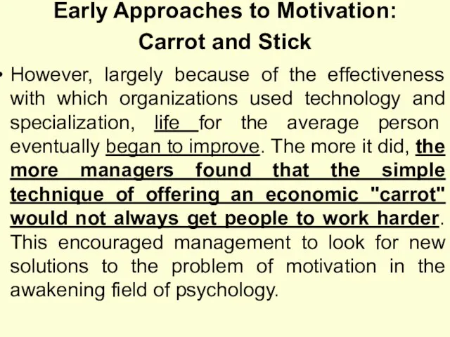 Early Approaches to Motivation: Carrot and Stick However, largely because of the