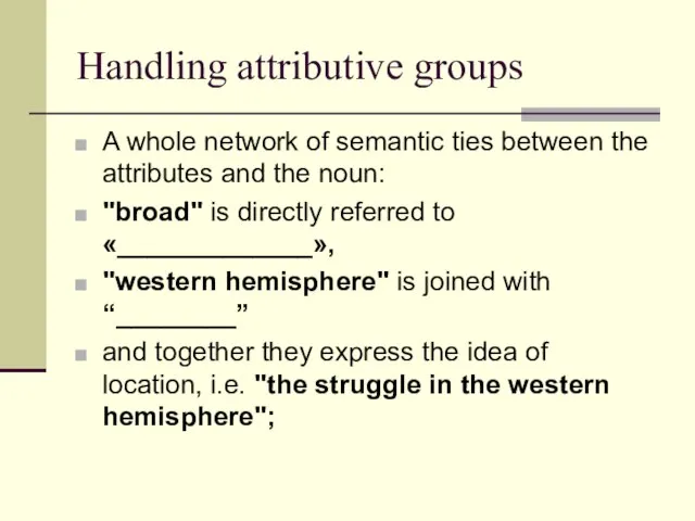 Handling attributive groups A whole network of semantic ties between the attributes