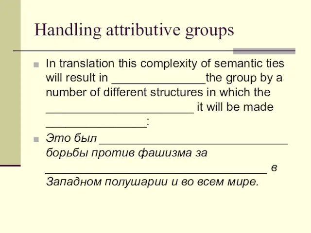 Handling attributive groups In translation this complexity of semantic ties will result