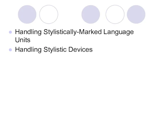 Handling Stylistically-Marked Language Units Handling Stylistic Devices