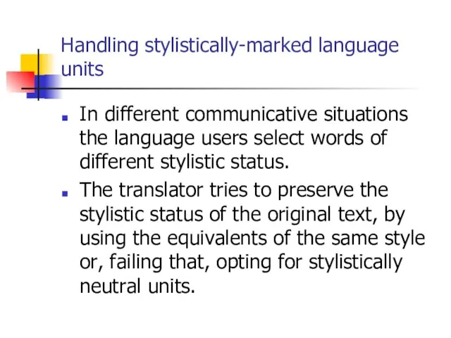 Handling stylistically-marked language units In different communicative situations the language users select