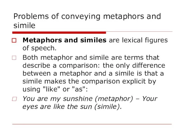 Problems of conveying metaphors and simile Metaphors and similes are lexical figures