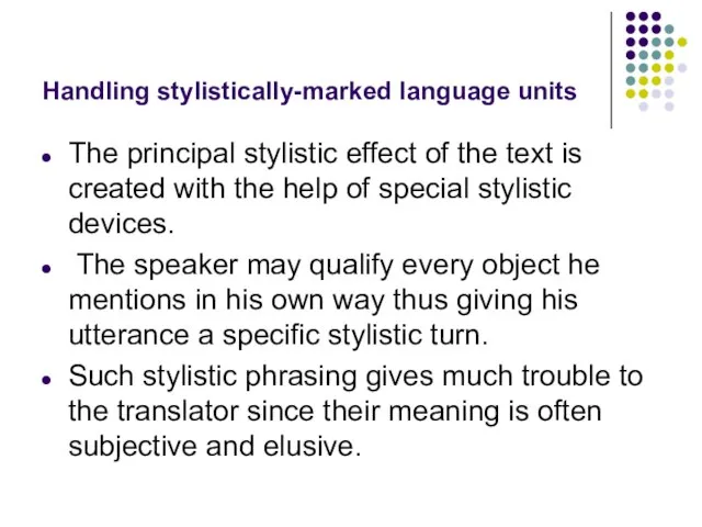 Handling stylistically-marked language units The principal stylistic effect of the text is