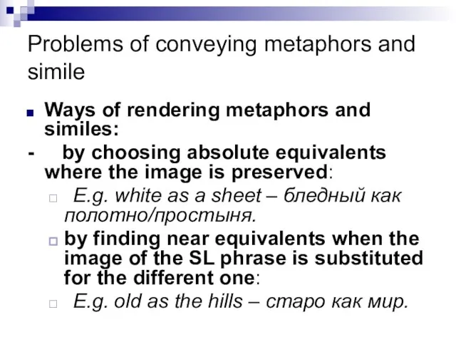 Problems of conveying metaphors and simile Ways of rendering metaphors and similes: