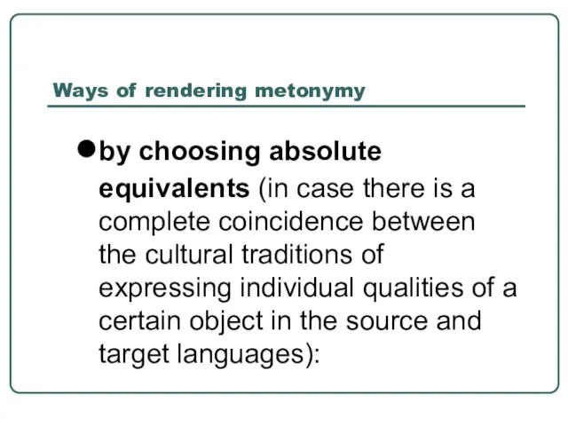 Ways of rendering metonymy by choosing absolute equivalents (in case there is