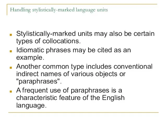 Handling stylistically-marked language units Stylistically-marked units may also be certain types of