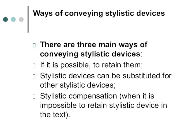 Ways of conveying stylistic devices There are three main ways of conveying